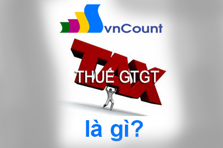 Thuế giá trị gia tăng VAT là gì.